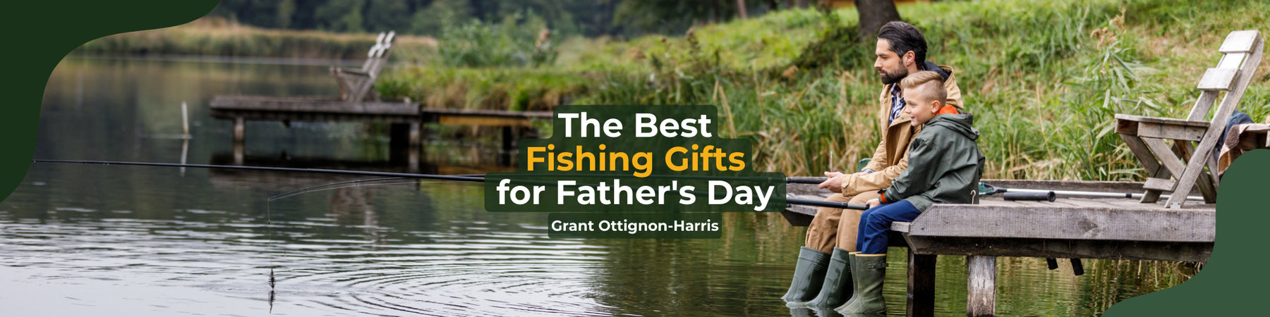 Father's Day gifts for your fishing obsessed dad