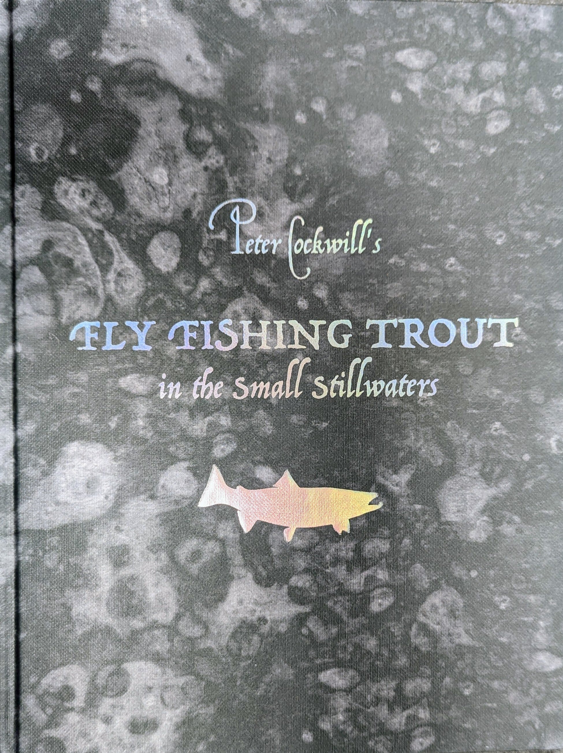 FLY FISHING TROUT IN THE SMALL STILLWATERS - PETER COCKWILL